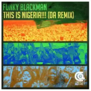 Funky Blackman - This Is Nigeria (make Nigeria Great Again)